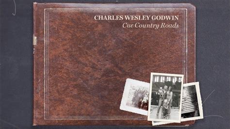 Charles Wesley Godwin Cue Country Roads Official Audio Chords