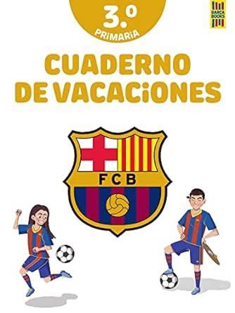 Barça Cuaderno de vacaciones 3º de primaria Producto oficial F C