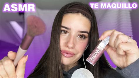 Asmr Te Maquillo Youtube