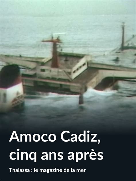 Prime Video Amoco Cadiz Cinq Ans Apr S Thalassa Le Magazine De La Mer