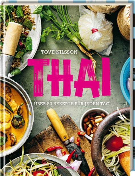 Thail Ndische K Che F R Jeden Tag Leckere Thai Rezepte Zum