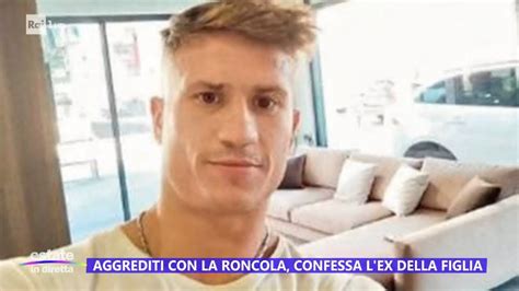 Aggrediti Con La Roncola Confessa L Ex Della Figlia Estate In