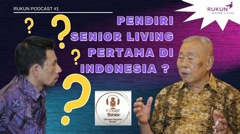 Cerita Bersama Pendiri Rukun Senior Living Pertama Di Indonesia Youtube