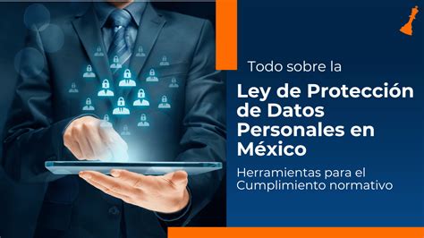 Ley De Protecci N De Datos Personales En M Xico Bolet N Informativo