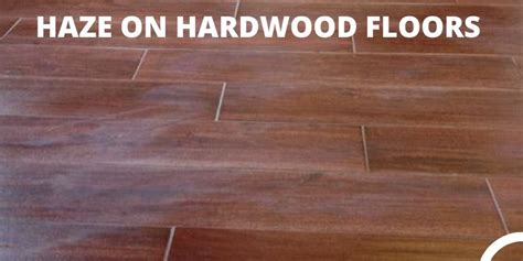 How To Remove Haze From Hardwood Floors Floor Nut