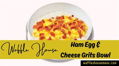 Waffle House Ham Egg & Cheese Grits Bowl - Calories & Price - Waffle ...