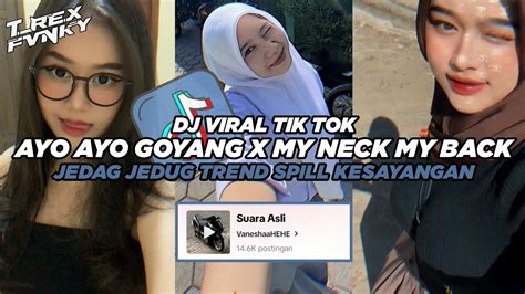 DJ AYO AYO GOYANG X MY NECK MY BACK TREN SPILL KESAYANGAN Slowed