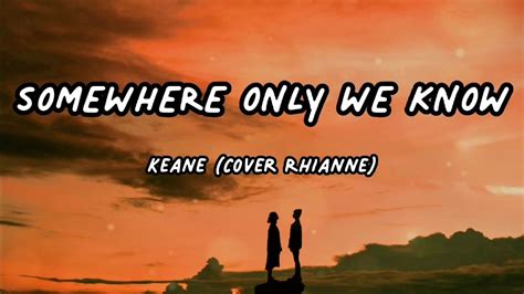 Somewhere Only We Know Keane Cover Rhianne Lyrics Youtube