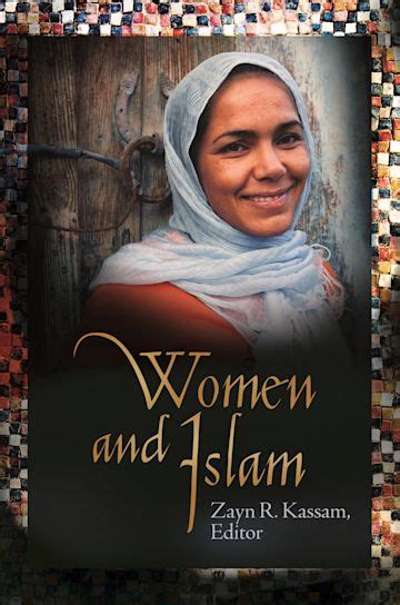 Women and Islam: : Women and Religion in the World Zayn R. Kassam Praeger