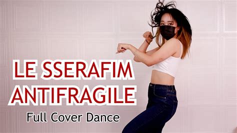 Le Sserafim르세라핌 Antifragile Full Cover Dance 커버댄스 Youtube