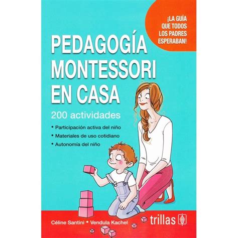 Pedagogia Montessori En Casa La Guia Que Todos Los Padres Esperaban