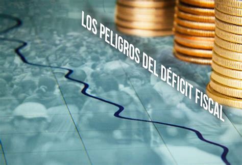 Los Peligros Del D Ficit Y El Peligro De Perder Grado De Inversi N El