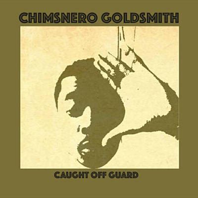 Chimsnero Goldsmith Caught Off Guard Lyrics Genius Lyrics