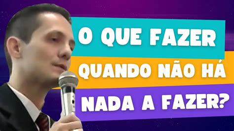 O que fazer quando não há nada a fazer YouTube