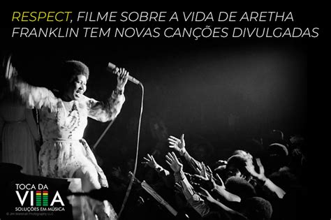 Respect Filme Sobre A Vida De Aretha Franklin BLOG Toca Da Villa