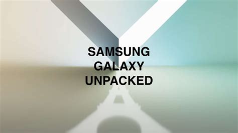 Samsung Galaxy Unpacked 2024 On Connaît Enfin La Date Et Le Lieu De L