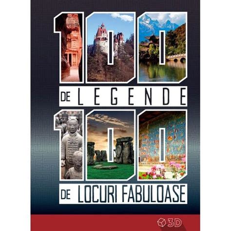 100 De Legende 100 De Locuri Fabuloase Cu Ochelari 3D Colectiv