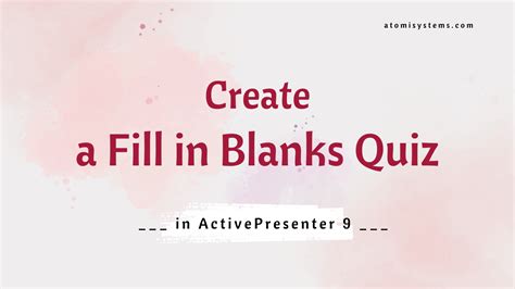 How To Create A Fill In Blanks Quiz In Activepresenter