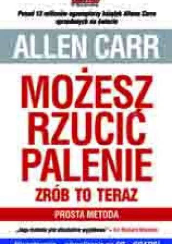 Allen Carr Mo Esz Rzuci Palenie Zr B To Teraz Prosta Metoda