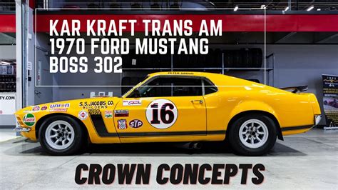 Kar Kraft Trans Am 1970 Ford Mustang Boss 302 Crown Concepts Youtube