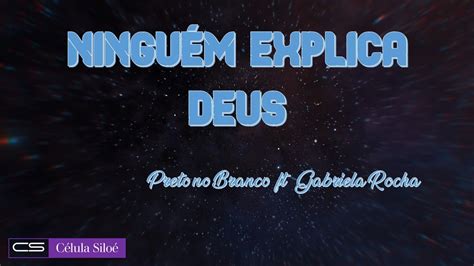 NINGUÉM EXPLICA DEUS PRETO NO BRANCO FEAT GABRIELA ROCHA LETRA