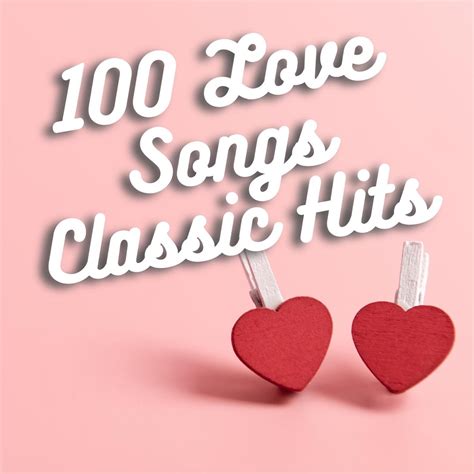 ‎100 Love Songs Classic Hits - Album by Various Artists - Apple Music