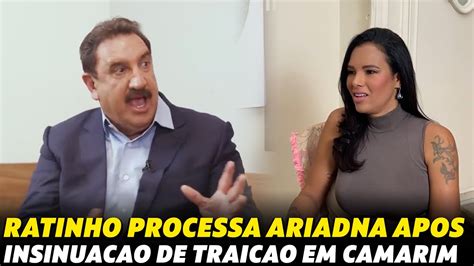 Ratinho Processa Ex Bbb Ariadna Ap S Insinua O De Trai O Em Camarim