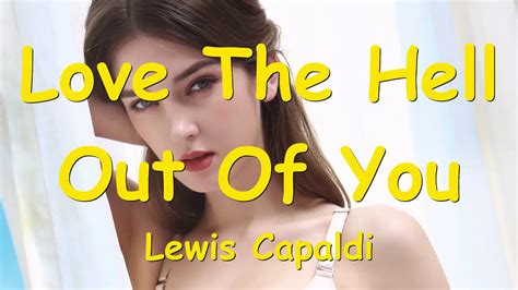 Lewis Capaldi Love The Hell Out Of You Lyrics Youtube