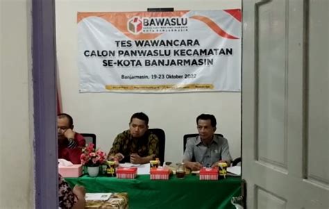 Bawaslu Banjarmasin Gelar Tes Wawancara Calon Panwascam