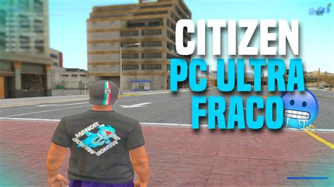 CITIZEN 200 FPS OTIMIZADA PARA PC ULTRA FRACO 4GB RAM FPS