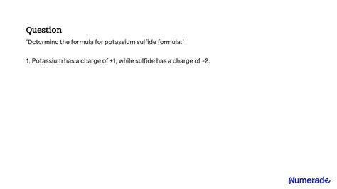 SOLVED Dctcrminc The Formula For Potassium Sulfide Formula