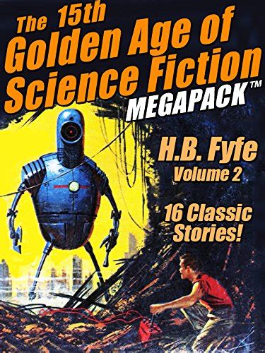 Publication The Th Golden Age Of Science Fiction Megapack H B Fyfe