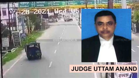 Jharkhand Court Frames Charges Against Auto Driver In Judge Uttam Anand