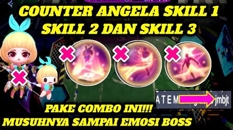 COUNTER ANGELA SKILL 1 SKILL 2 SKILL 3 DENGAN COMBO TERKUATNYA