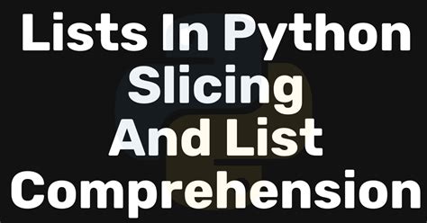 Lists In Python Slicing And List Comprehension Boteaz