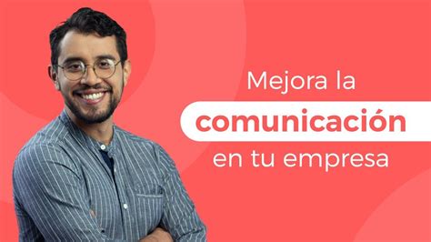 Estrategias Para Mejorar La Comunicación Interna En La Empresa