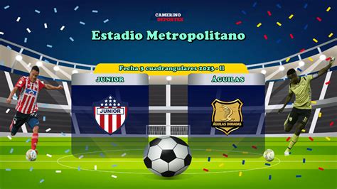 En Vivo El Minuto A Minuto Junior Vs Guilas Rionegro Camerino