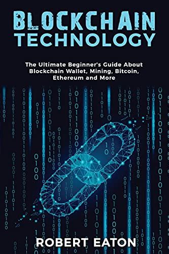 Blockchain Technology The Ultimate Beginner S Guide About Blockchain