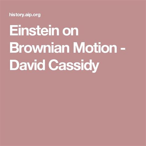 Einstein on Brownian Motion - David Cassidy | Brownian motion, Einstein ...