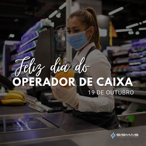 Nós da Sismais parabeniza todos os Operadores de Caixa que têm um