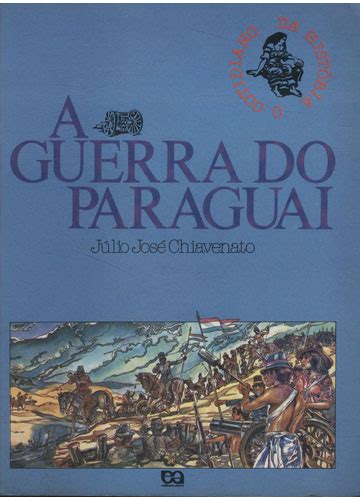 A Guerra Do Paraguai Livro - Sebo do Messias Livro - A Guerra do Paraguai - Com Suplemento