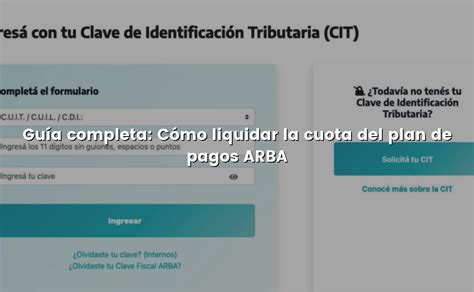 Guía completa Cómo liquidar la cuota del plan de pagos ARBA Cómo Pagar