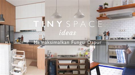 Tiny Space Ideas Memaksimalkan Fungsi Dapur Youtube