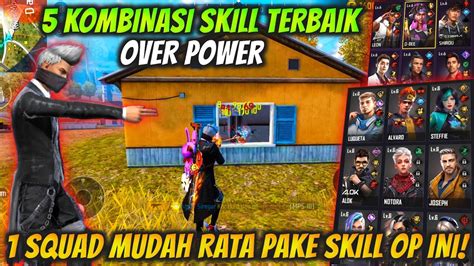 5 KOMBINASI SKILL KARAKTER FREE FIRE TERBAIK OVER POWER FREE FIRE