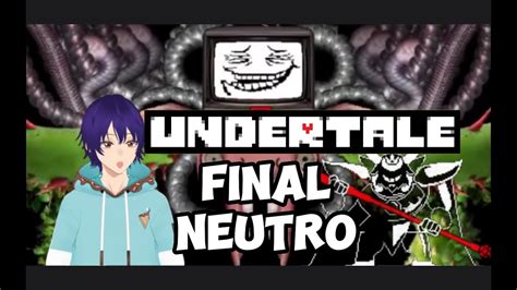 Undertale Final Neutro Youtube