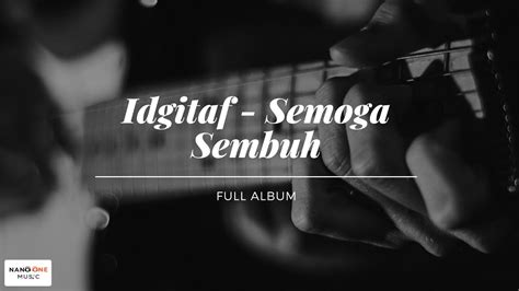 Idgitaf Semoga Sembuh Full Album YouTube