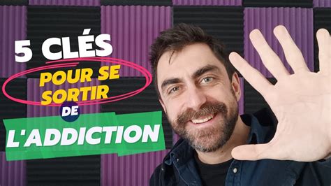 Comment se sortir d une addiction 5 clés pour débuter YouTube