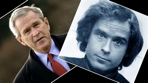 George W Bush And Ted Bundy