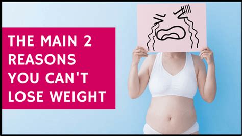 The Main Reasons You Can T Lose Weight Find Out What They Are