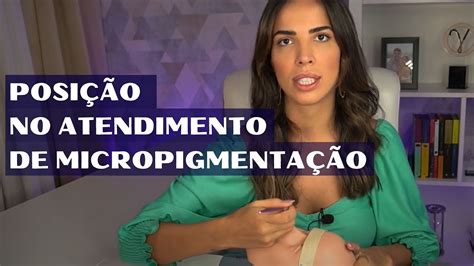 Como Se Posicionar Durante Seus Atendimentos De Micropigmenta O Youtube